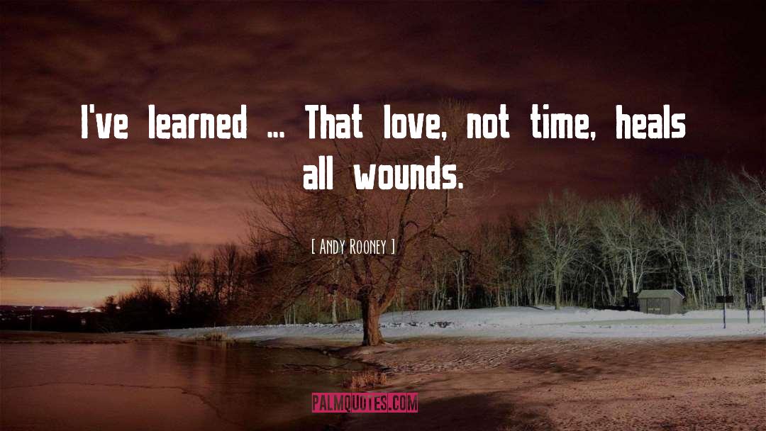 Andy Rooney Quotes: I've learned ... That love,