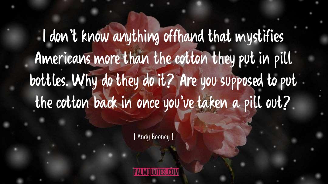 Andy Rooney Quotes: I don't know anything offhand