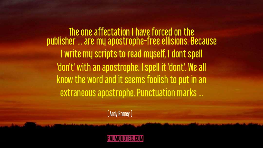 Andy Rooney Quotes: The one affectation I have