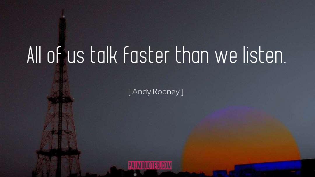 Andy Rooney Quotes: All of us talk faster
