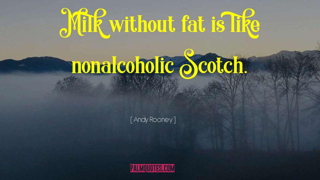 Andy Rooney Quotes: Milk without fat is like