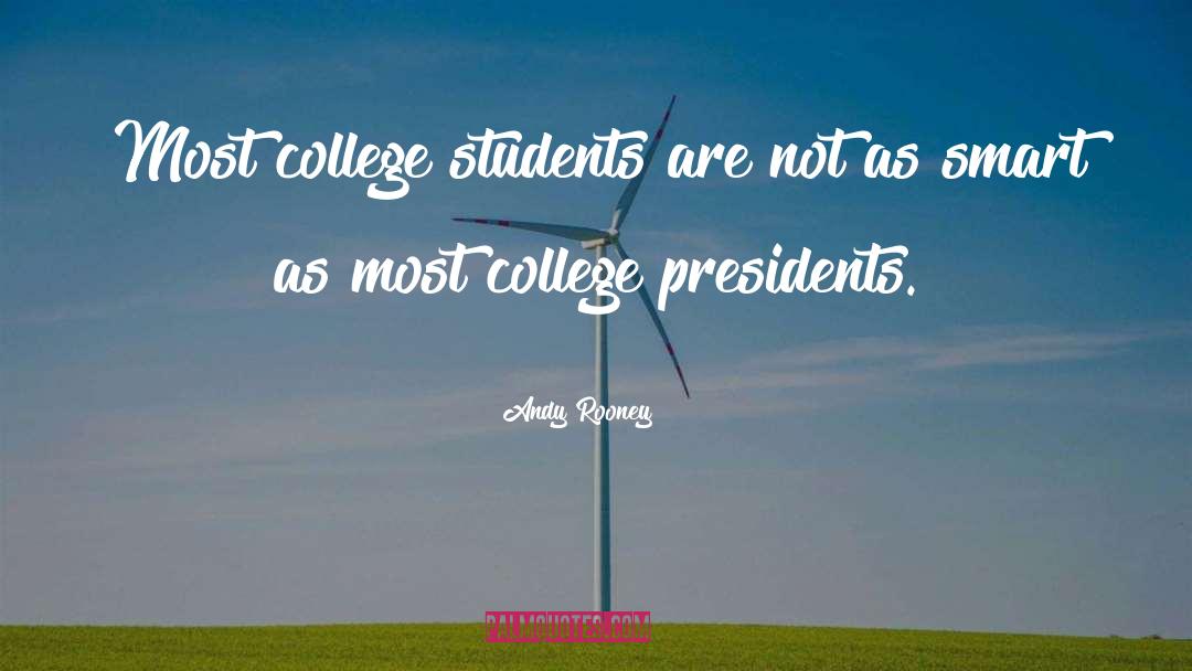 Andy Rooney Quotes: Most college students are not