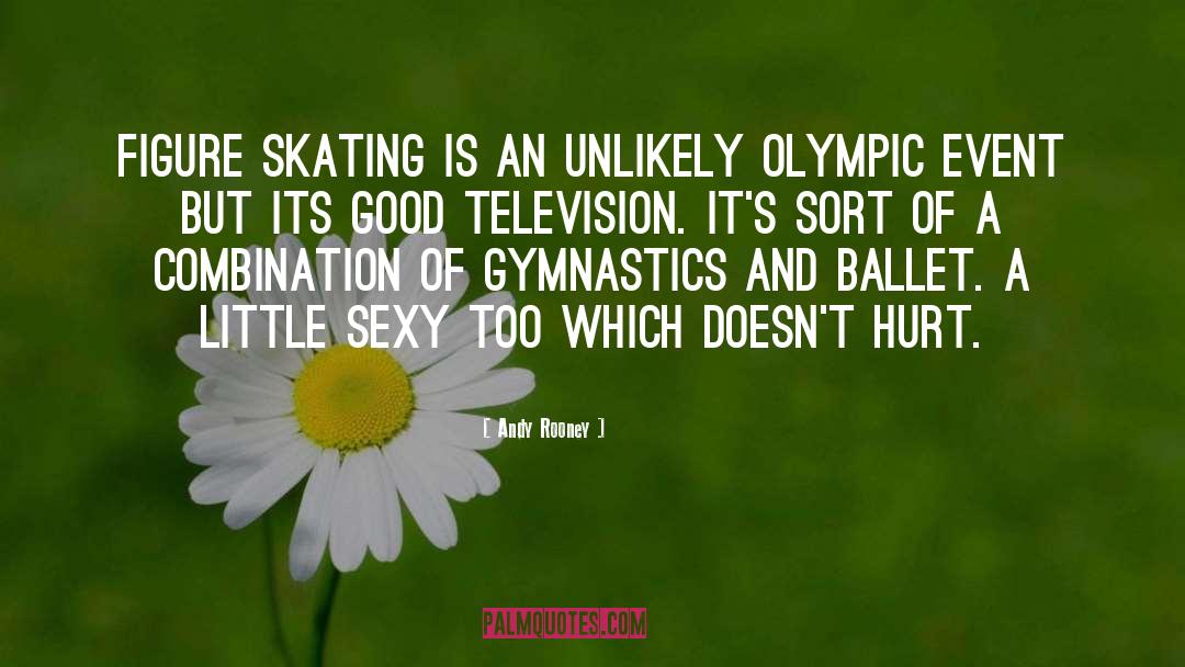 Andy Rooney Quotes: Figure skating is an unlikely
