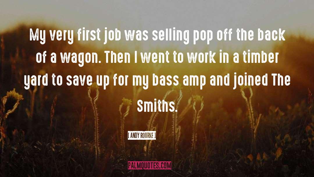 Andy Rourke Quotes: My very first job was