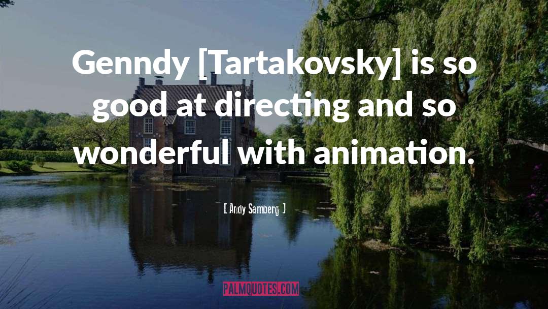 Andy Samberg Quotes: Genndy [Tartakovsky] is so good