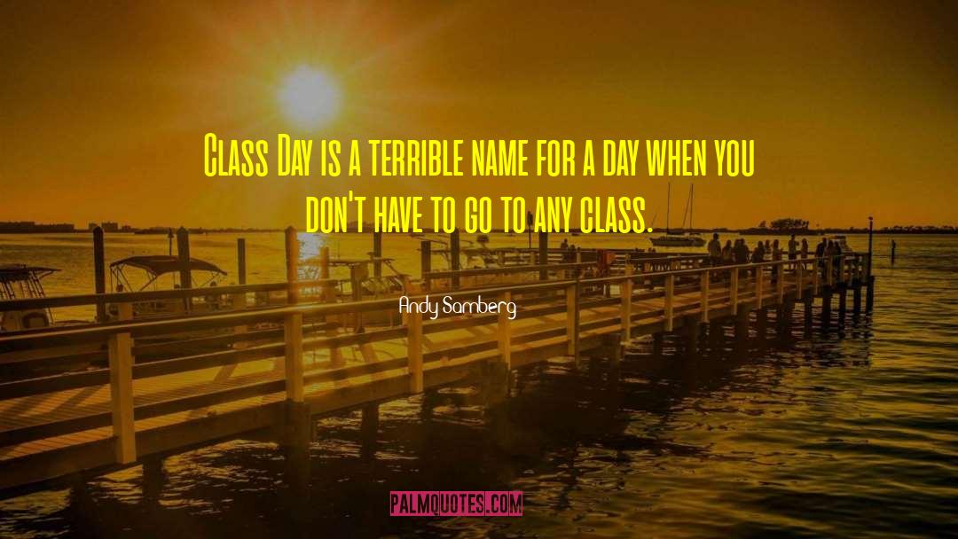 Andy Samberg Quotes: Class Day is a terrible
