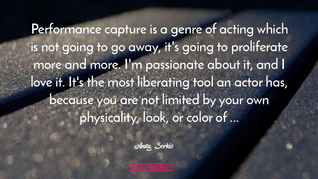 Andy Serkis Quotes: Performance capture is a genre