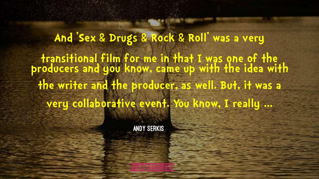 Andy Serkis Quotes: And 'Sex & Drugs &