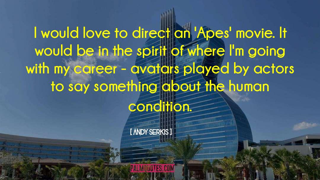 Andy Serkis Quotes: I would love to direct