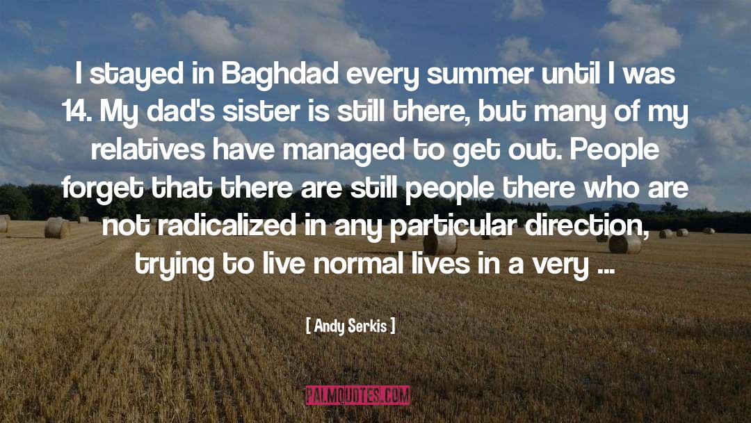 Andy Serkis Quotes: I stayed in Baghdad every