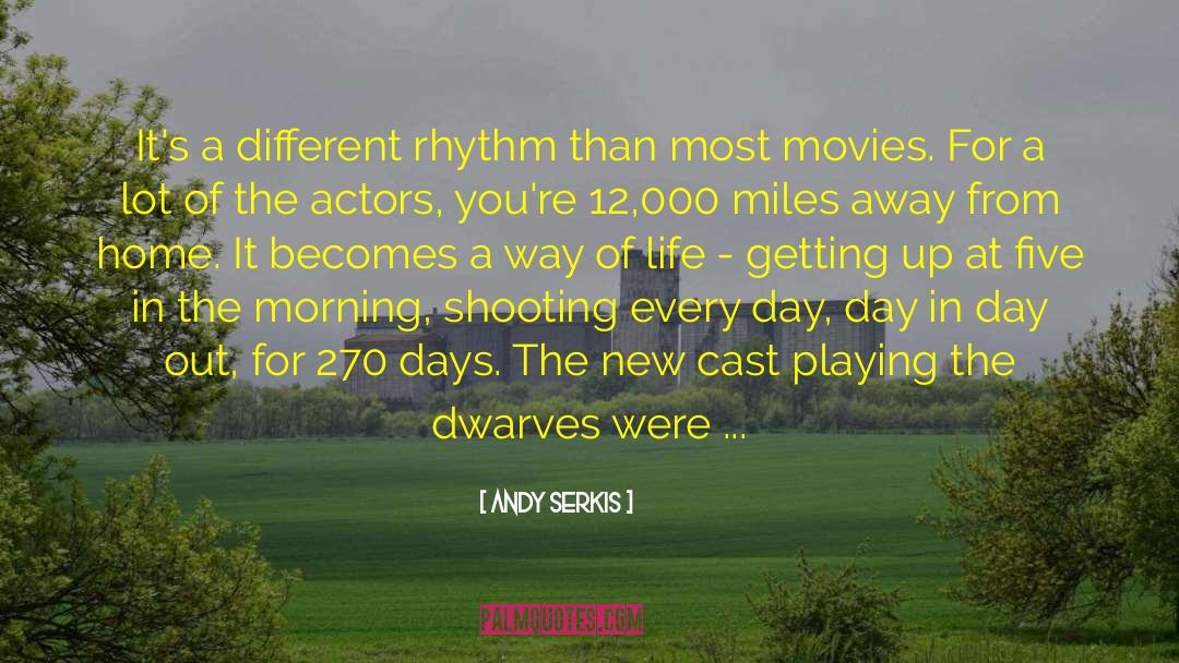 Andy Serkis Quotes: It's a different rhythm than