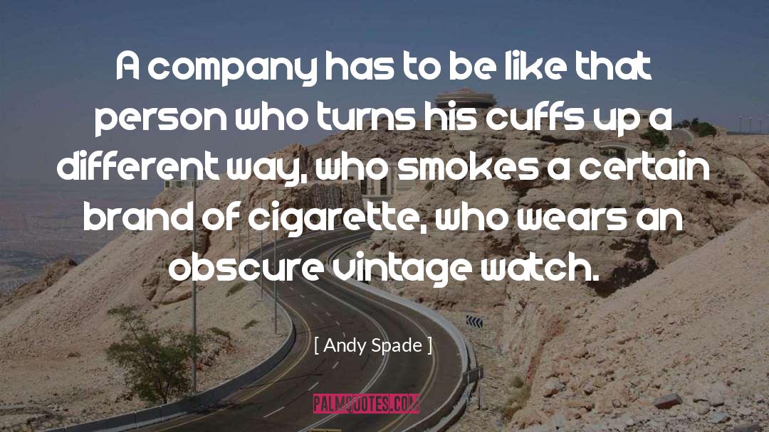 Andy Spade Quotes: A company has to be