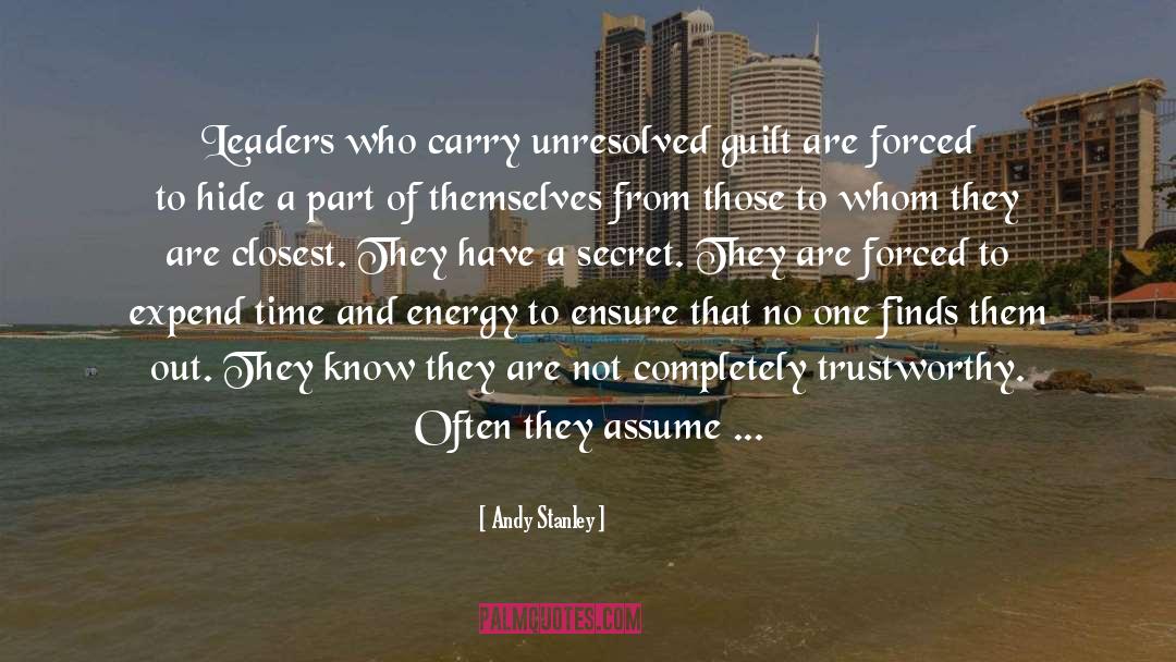 Andy Stanley Quotes: Leaders who carry unresolved guilt