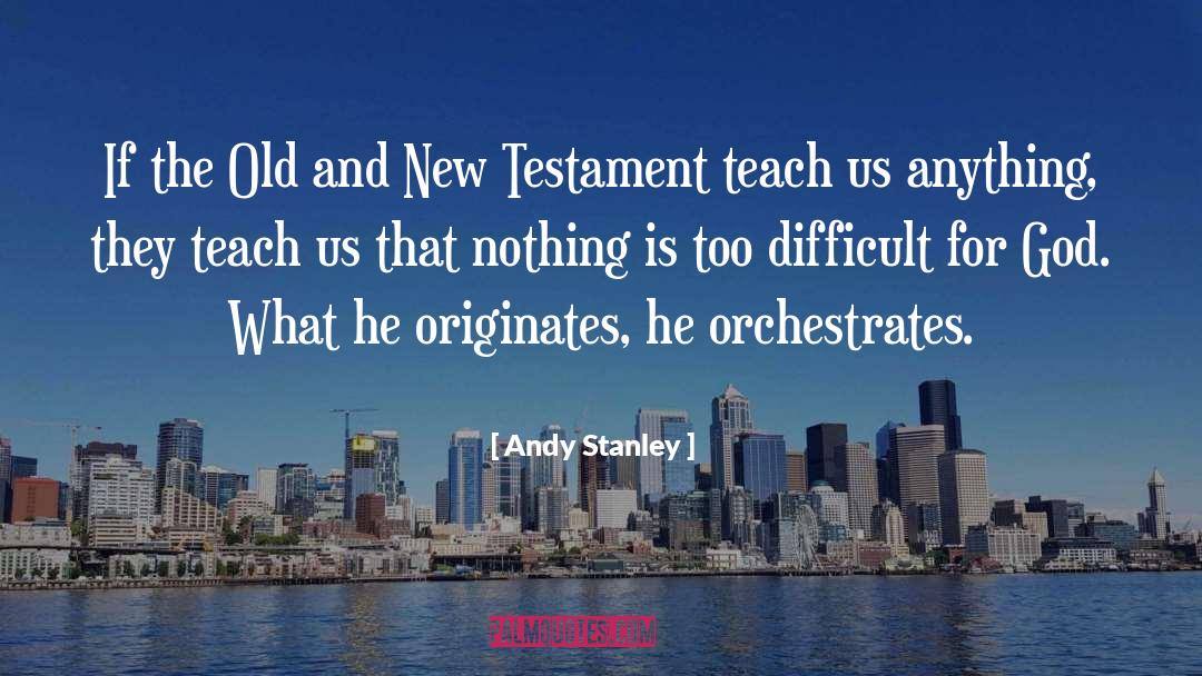 Andy Stanley Quotes: If the Old and New
