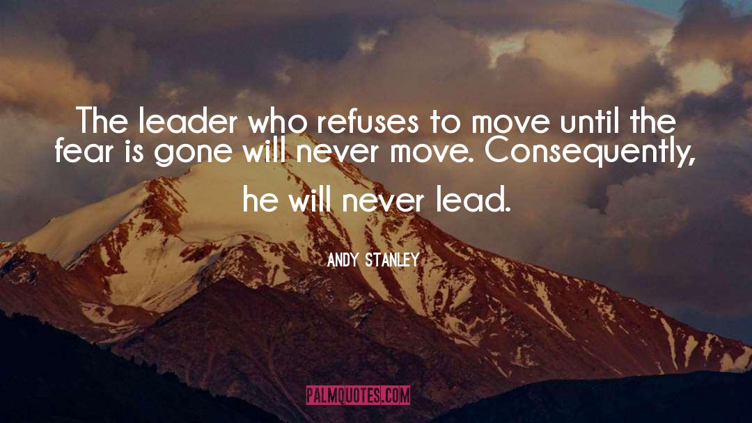 Andy Stanley Quotes: The leader who refuses to