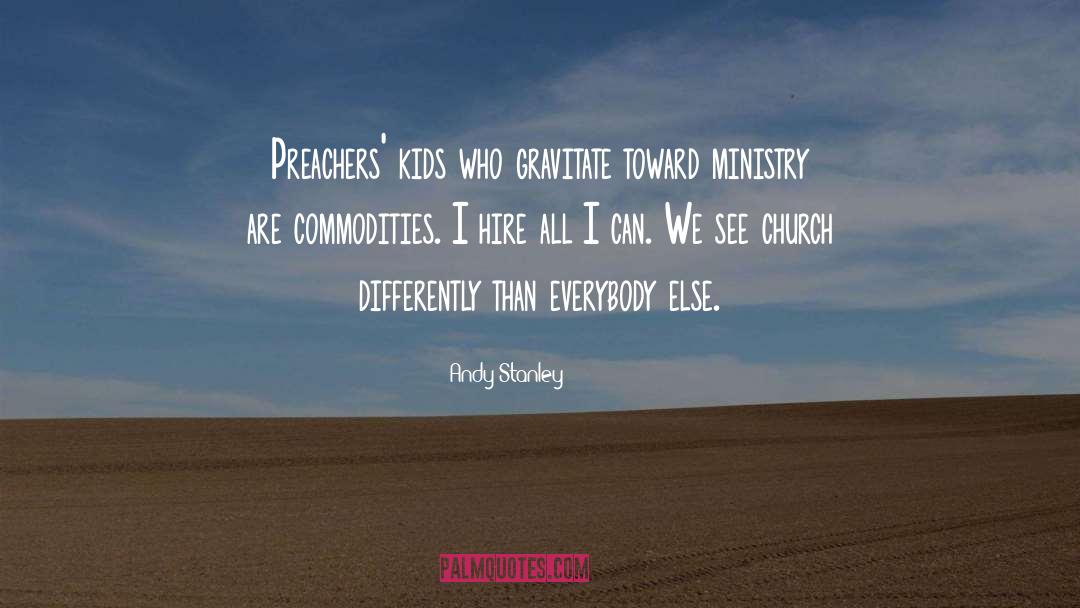 Andy Stanley Quotes: Preachers' kids who gravitate toward