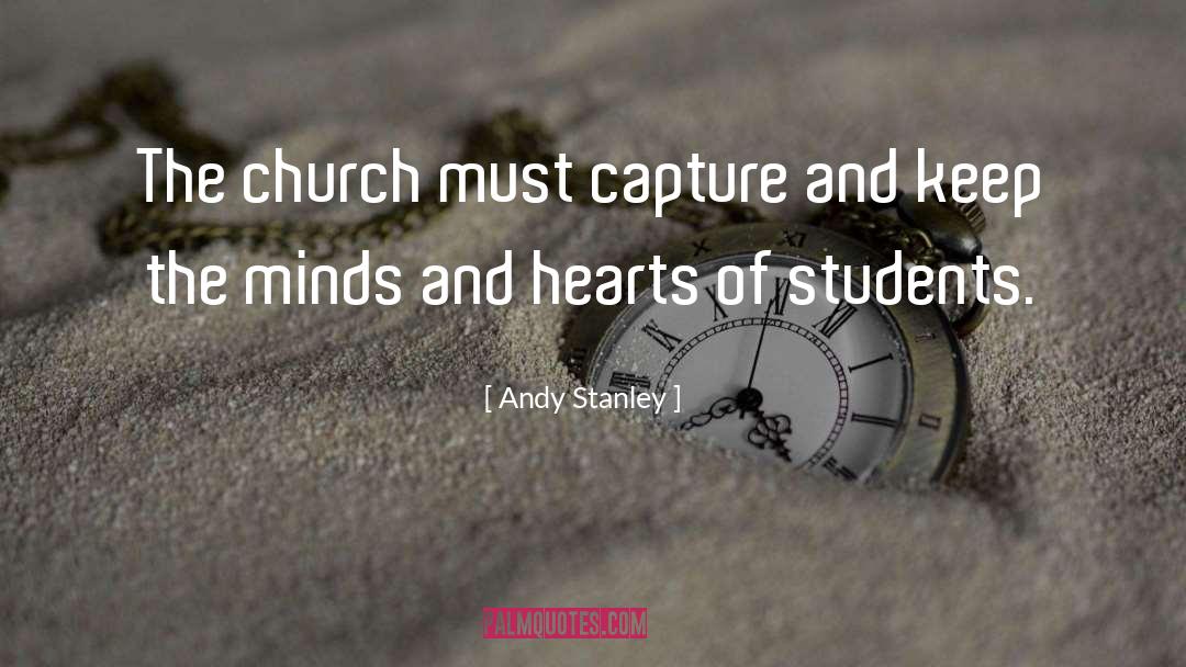 Andy Stanley Quotes: The church must capture and