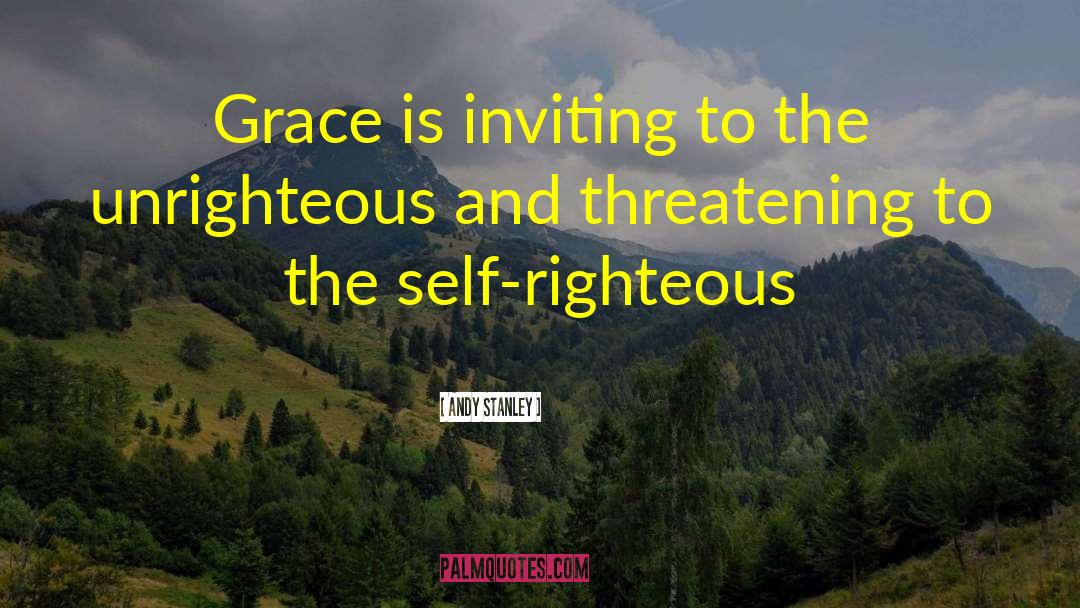 Andy Stanley Quotes: Grace is inviting to the