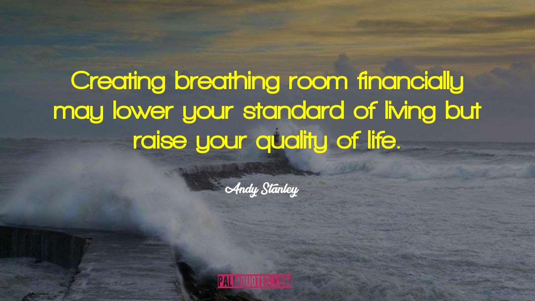 Andy Stanley Quotes: Creating breathing room financially may