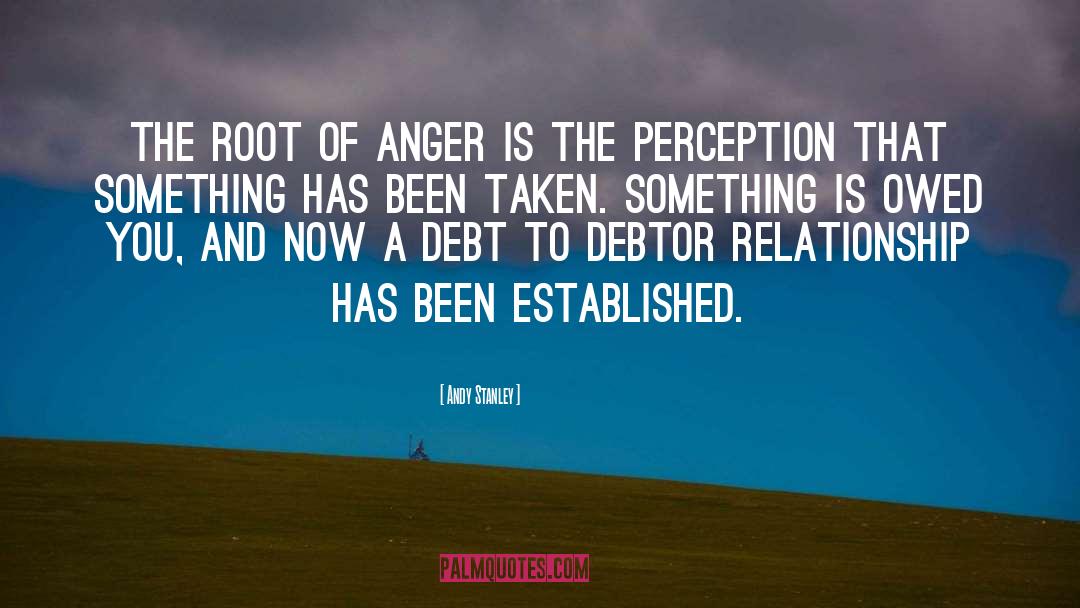 Andy Stanley Quotes: The root of anger is