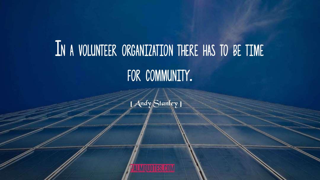 Andy Stanley Quotes: In a volunteer organization there