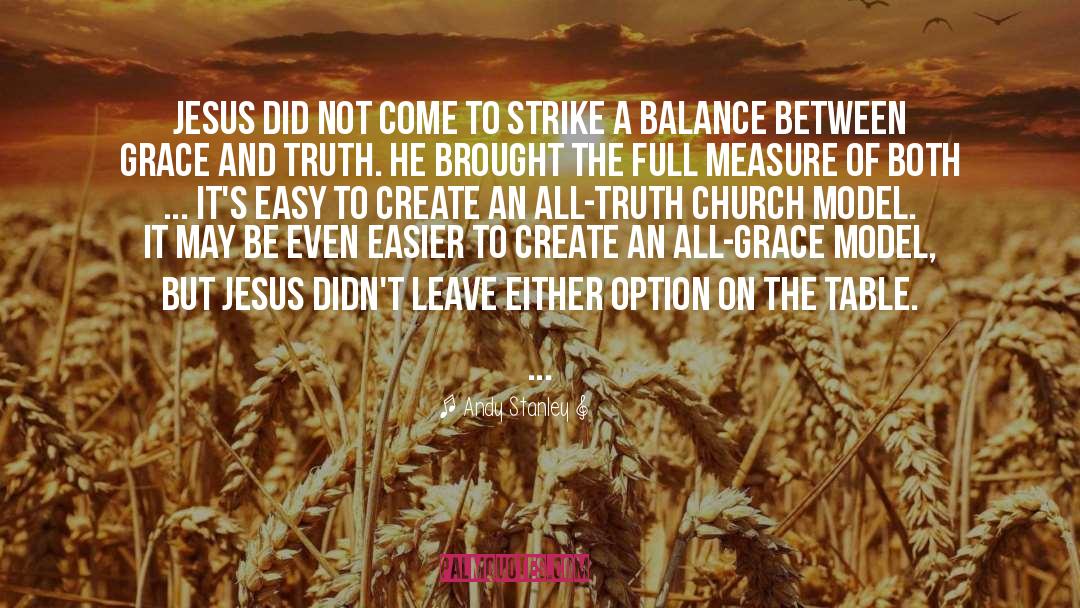 Andy Stanley Quotes: Jesus did not come to