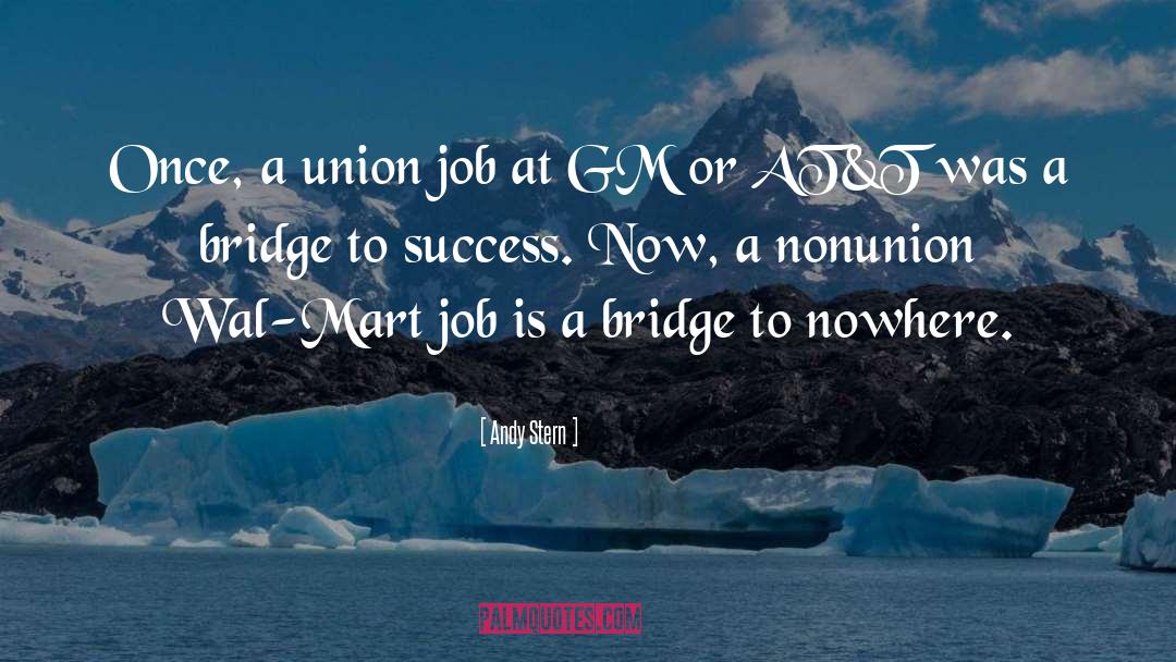 Andy Stern Quotes: Once, a union job at