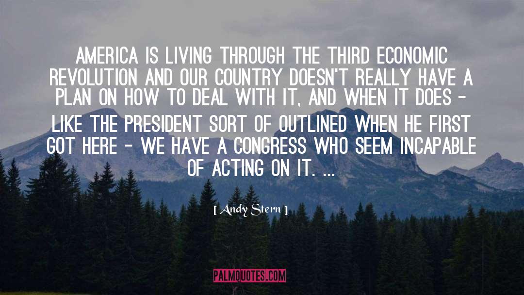 Andy Stern Quotes: America is living through the