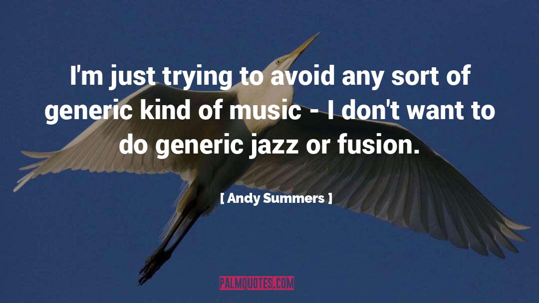 Andy Summers Quotes: I'm just trying to avoid