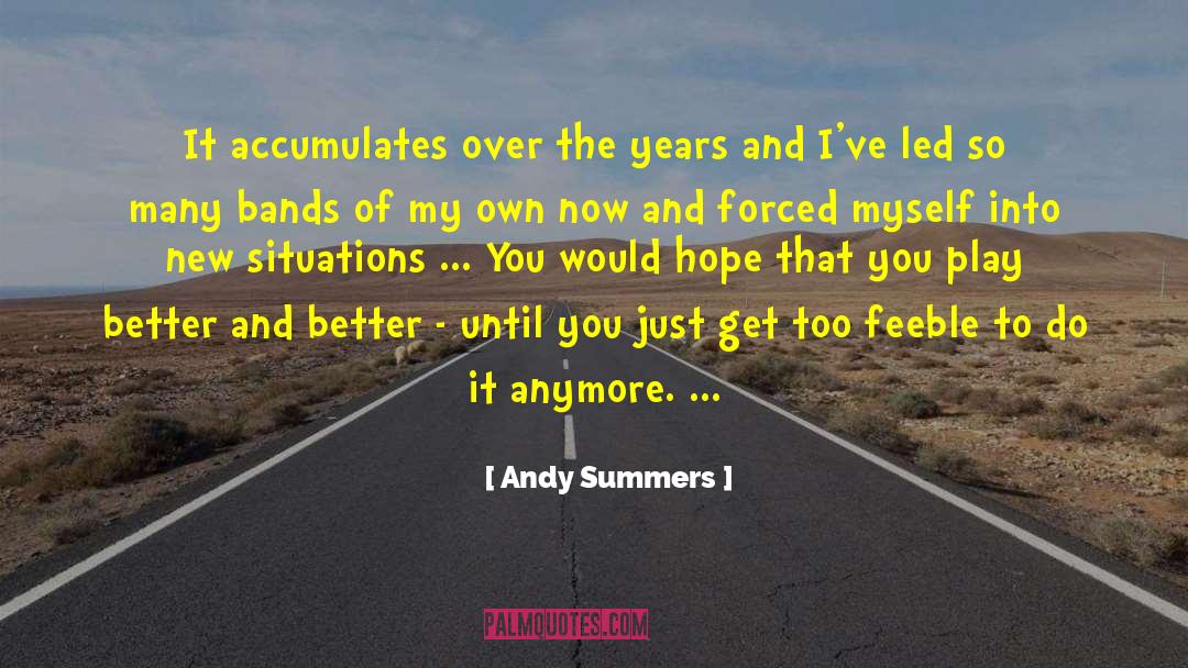 Andy Summers Quotes: It accumulates over the years