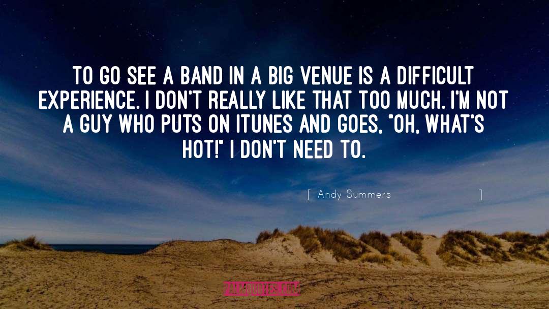 Andy Summers Quotes: To go see a band