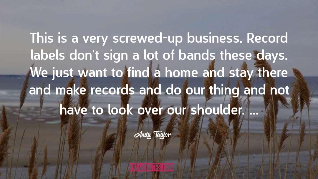 Andy Taylor Quotes: This is a very screwed-up