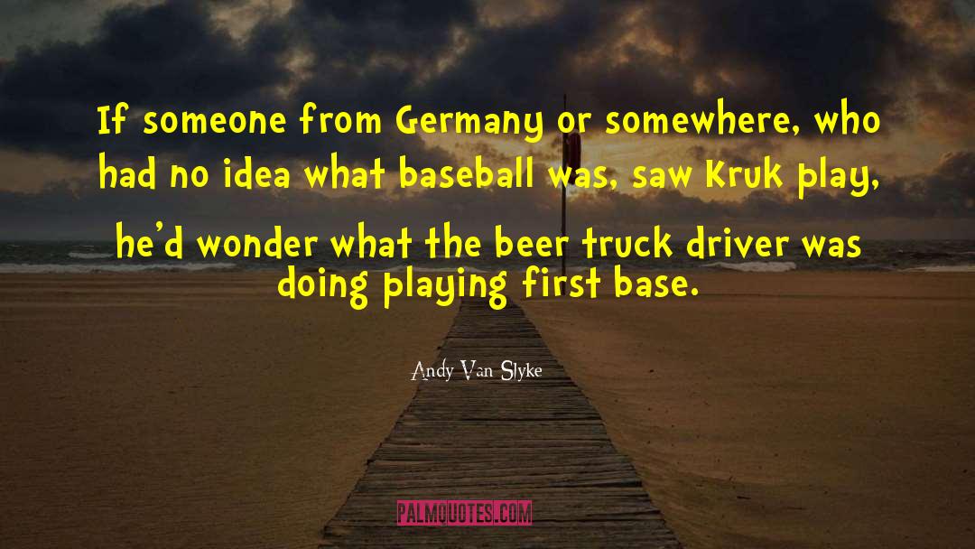 Andy Van Slyke Quotes: If someone from Germany or
