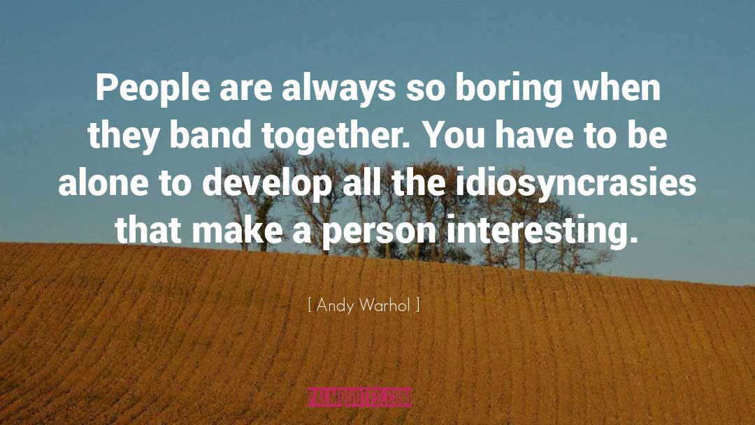 Andy Warhol Quotes: People are always so boring