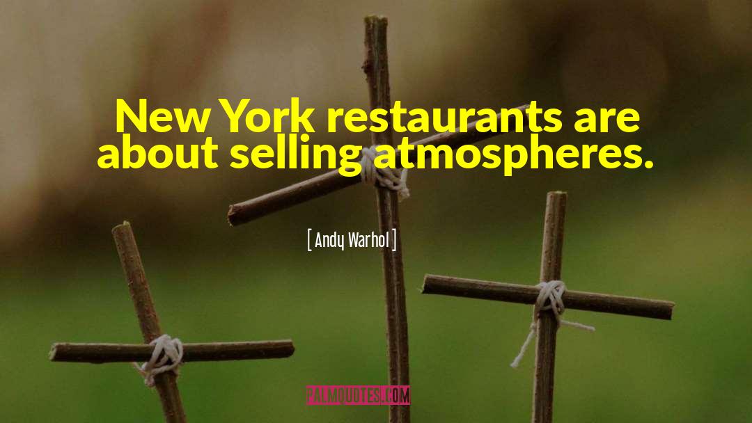 Andy Warhol Quotes: New York restaurants are about