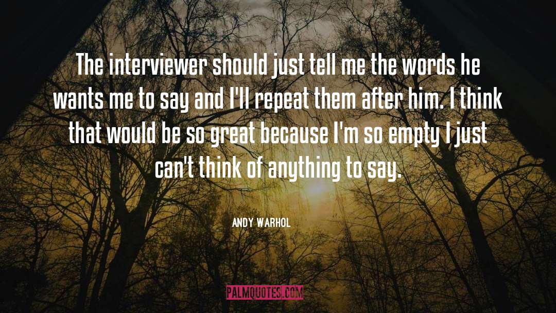 Andy Warhol Quotes: The interviewer should just tell