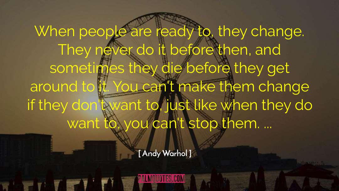 Andy Warhol Quotes: When people are ready to,