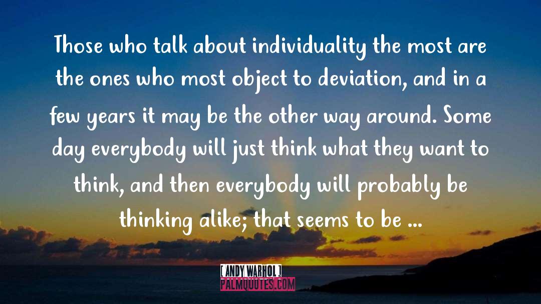 Andy Warhol Quotes: Those who talk about individuality