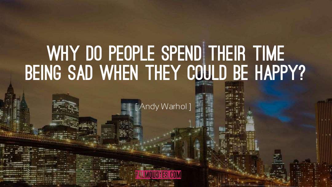 Andy Warhol Quotes: Why do people spend their