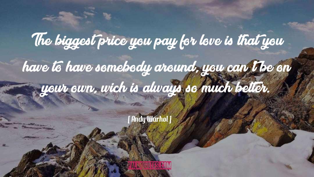 Andy Warhol Quotes: The biggest price you pay