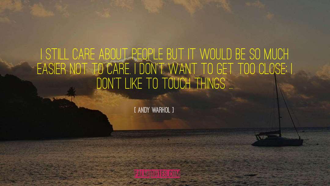 Andy Warhol Quotes: I still care about people