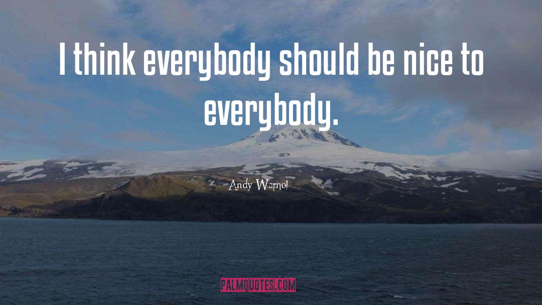 Andy Warhol Quotes: I think everybody should be