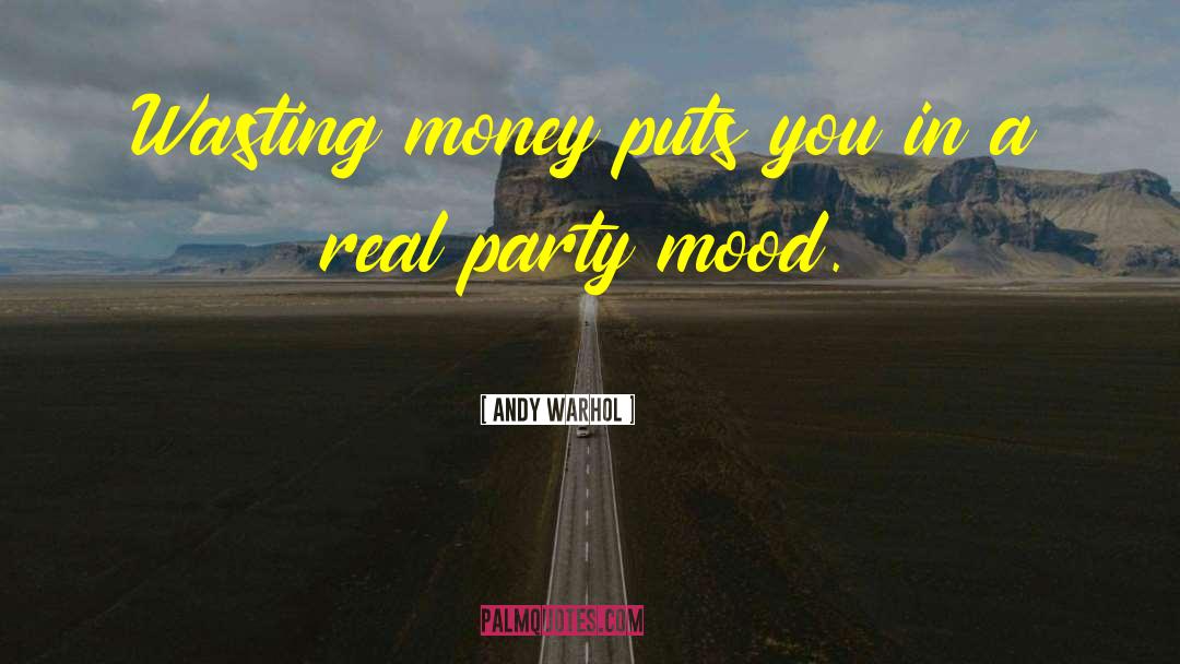 Andy Warhol Quotes: Wasting money puts you in
