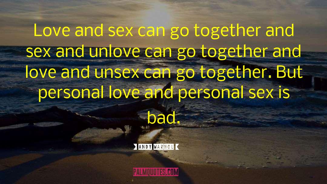 Andy Warhol Quotes: Love and sex can go
