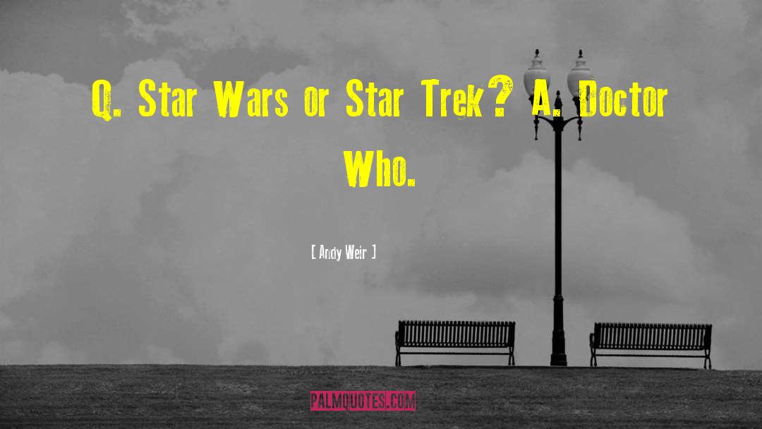 Andy Weir Quotes: Q. Star Wars or Star