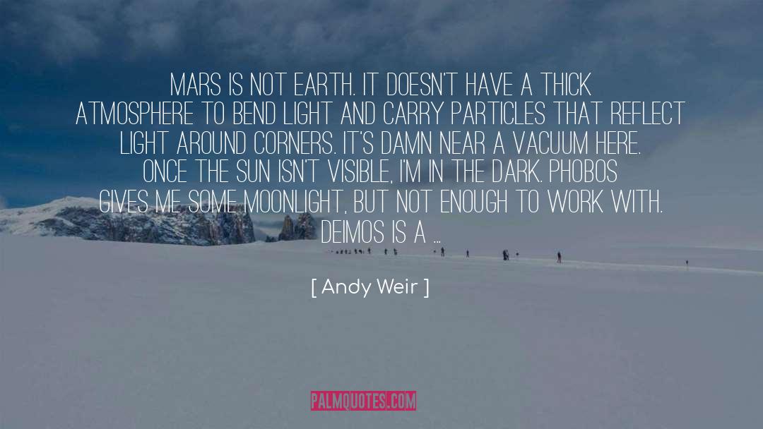 Andy Weir Quotes: Mars is not Earth. It