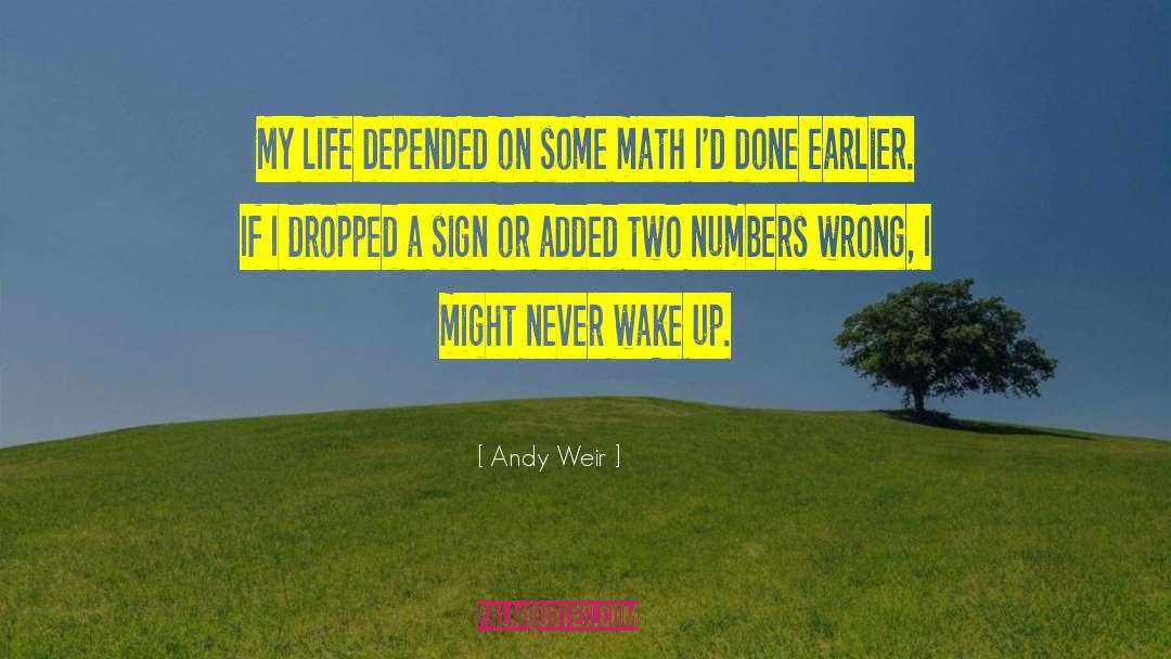 Andy Weir Quotes: My life depended on some