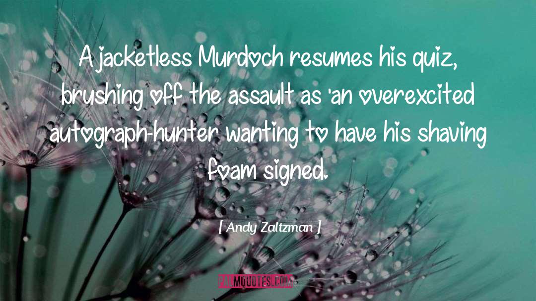 Andy Zaltzman Quotes: A jacketless Murdoch resumes his