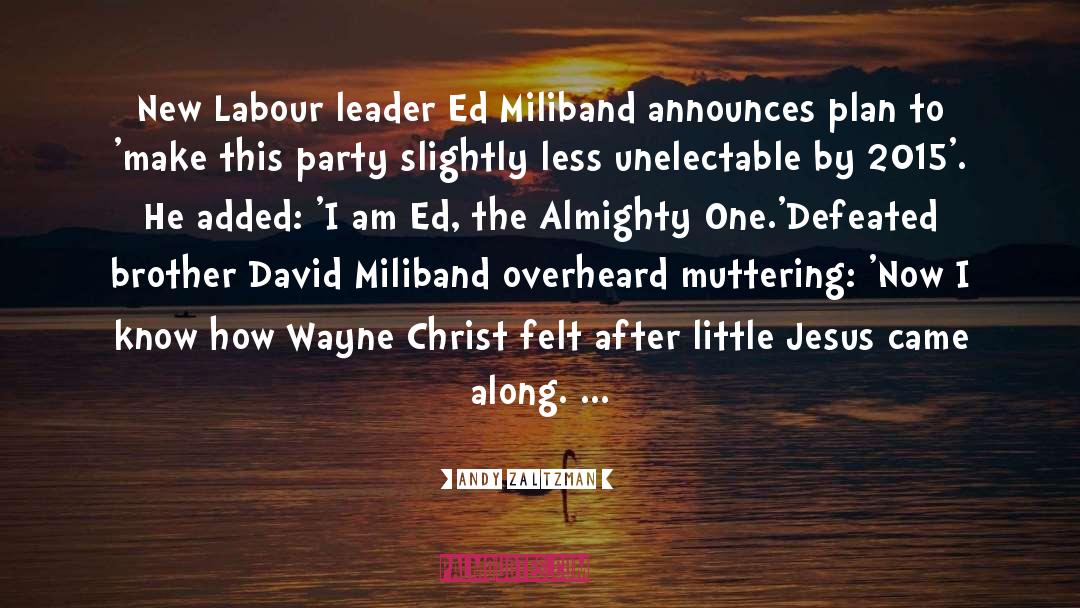Andy Zaltzman Quotes: New Labour leader Ed Miliband