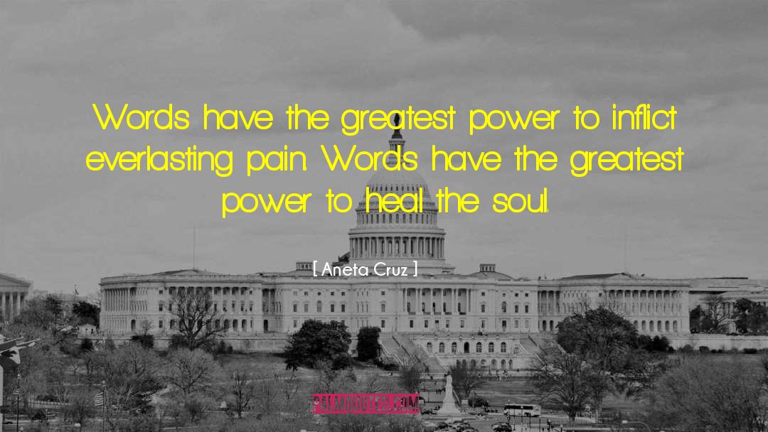 Aneta Cruz Quotes: Words have the greatest power